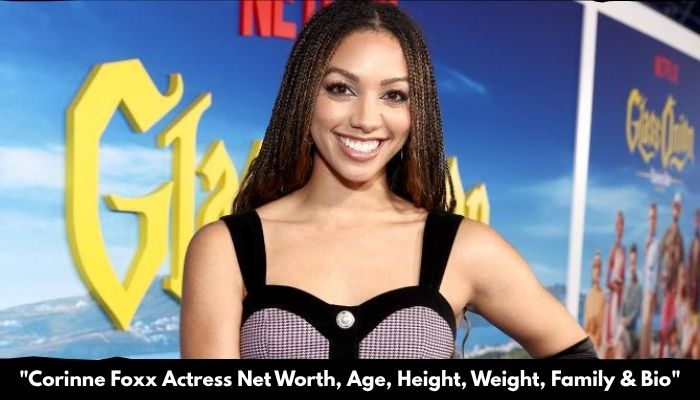 Corinne Foxx Actress Net Worth, Age, Height, Weight, Family & Bio 