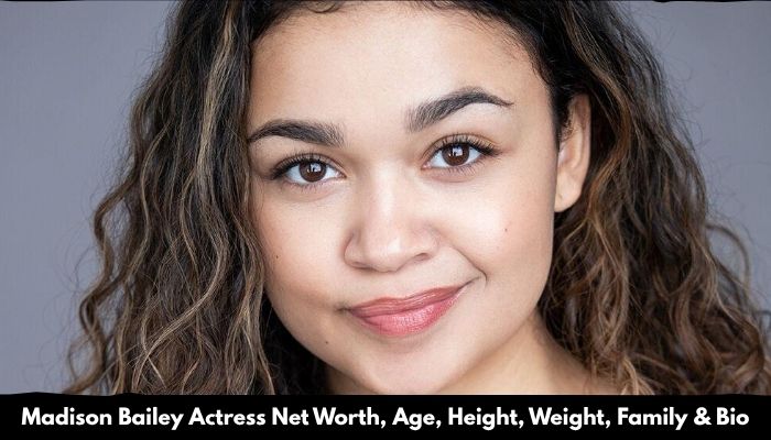 Madison Bailey Actress Net Worth, Age, Height, Weight, Family & Bio 