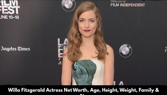 Willa Fitzgerald Actress Net Worth, Age, Height, Weight, Family & Bio 